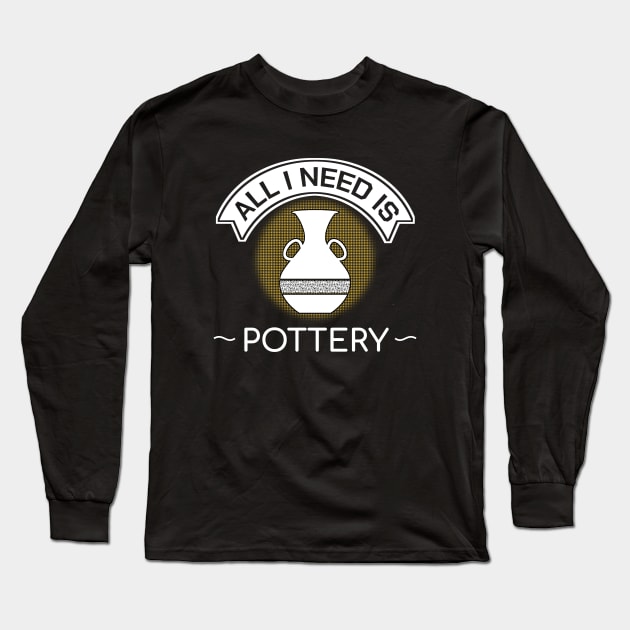 Pottery Potter Ceramics Handcraft Earthenware Gift Long Sleeve T-Shirt by bigD